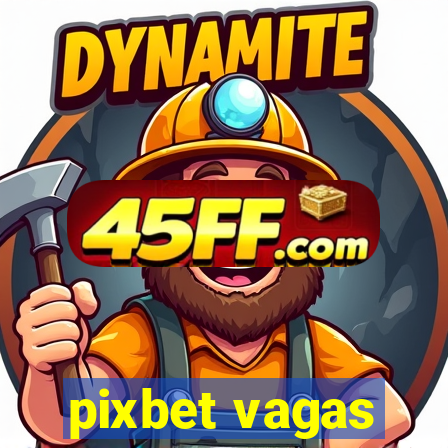 pixbet vagas